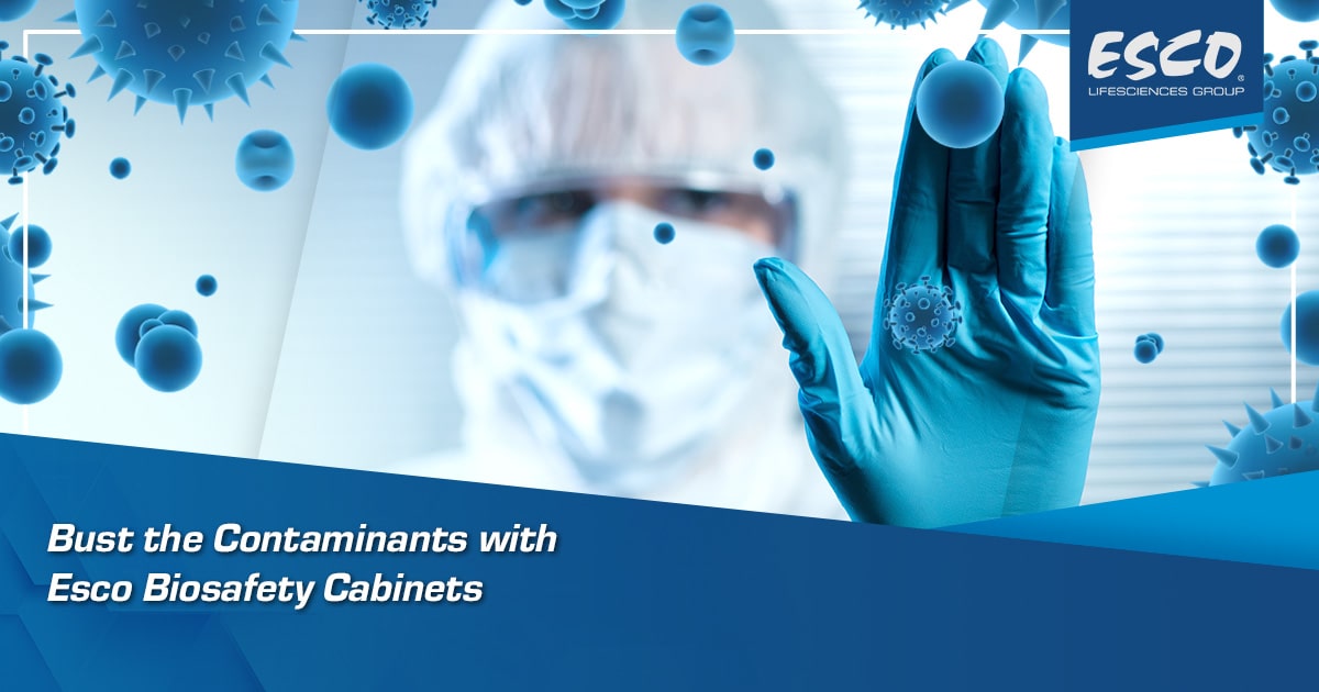 Bust the Contaminants with Esco Biosafety Cabinets