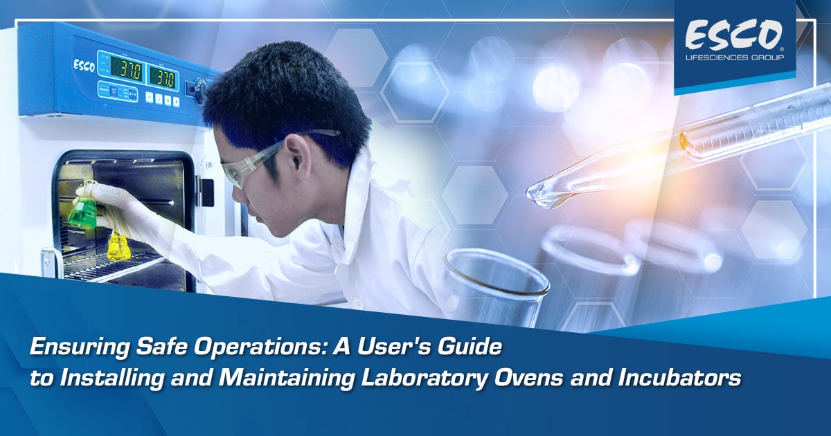 Ensuring Safe Operations: A User's Guide to Installing and Maintaining Laboratory Ovens and Incubators  