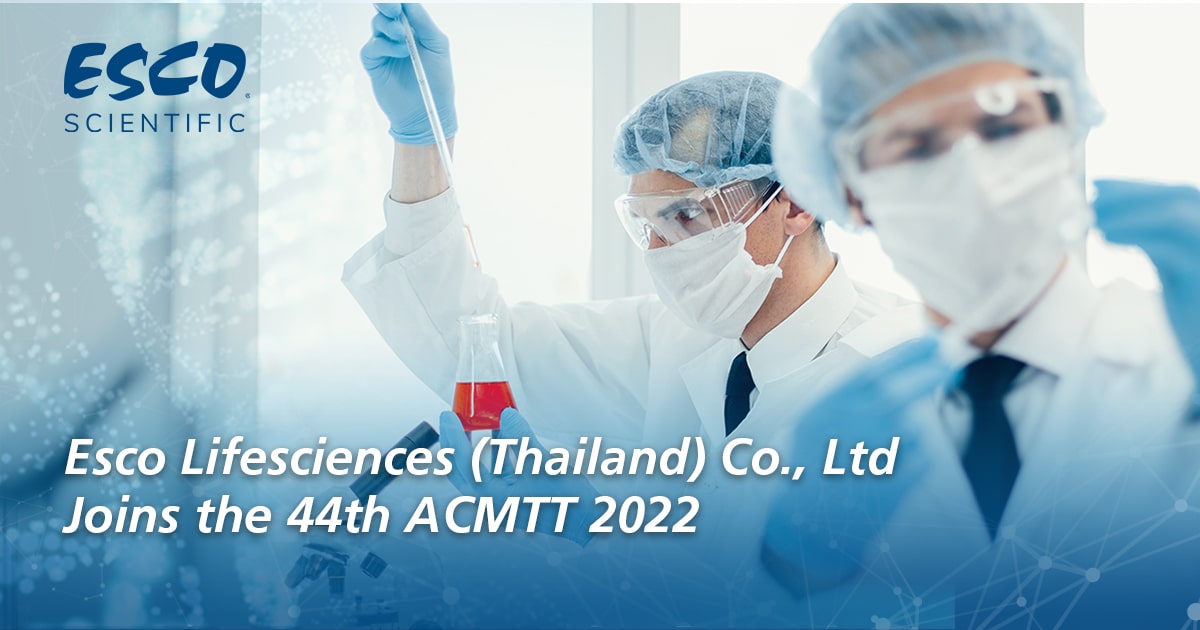 Esco Lifesciences (Thailand) Co., Ltd Joins the 44th ACMTT 2022